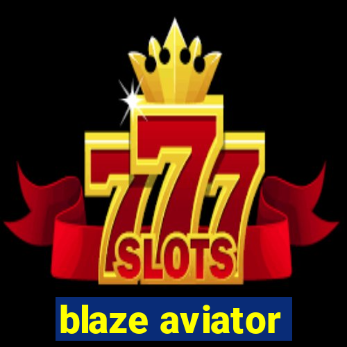 blaze aviator